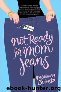 Not Ready for Mom Jeans by Maureen Lipinski