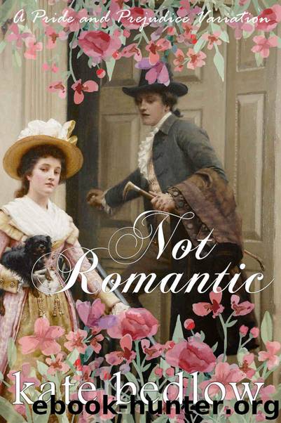 Not Romantic: A Pride and Prejudice Variation (Accomplished Ladies Book 2) by Bedlow Kate & a Lady