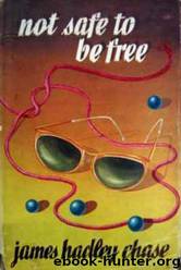 Not Safe to be Free (1958) by James Hadley Chase