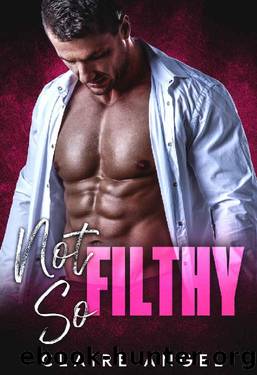 Not So Filthy: A Bad Boy Romance by Claire Angel