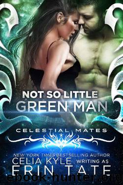 Not So Little Green Man (Scifi Alien Romance) (Celestial Mates) by Celia Kyle
