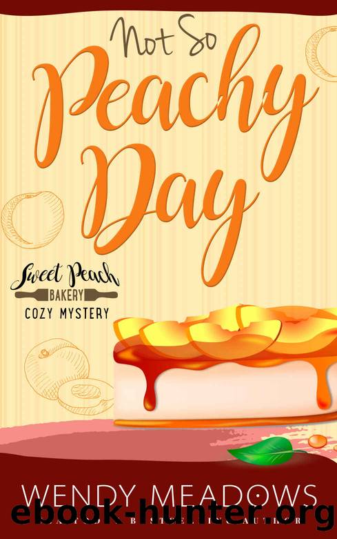 Not So Peachy Day (Sweet Peach Bakery Book 7) by Wendy Meadows