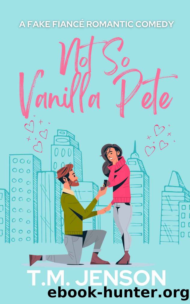 Not So Vanilla Pete: A Fake FiancÃ© Romantic Comedy by T.M. Jenson