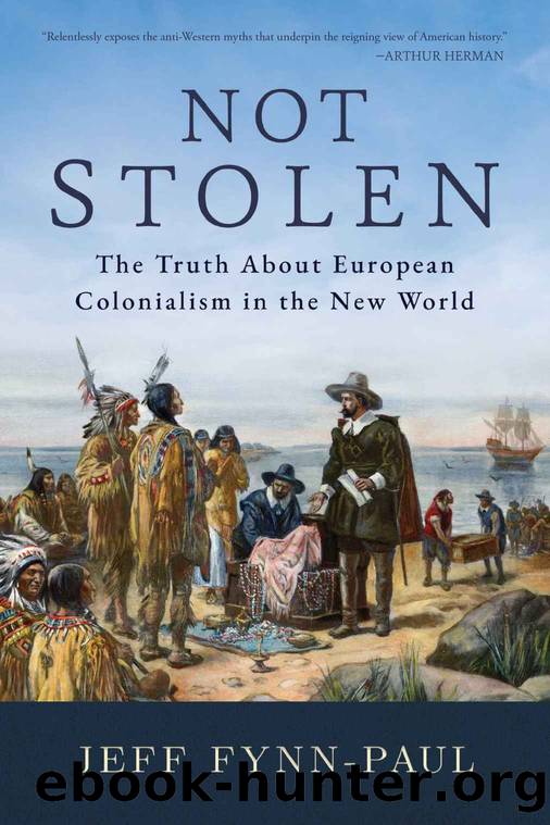 Not Stolen: The Truth About European Colonialism in the New World by Jeff Fynn-Paul
