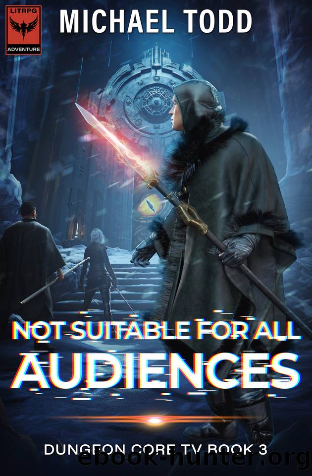 Not Suitable For All Audiences (Dungeon Core TV Book 3) by Michael Todd & Michael Anderle