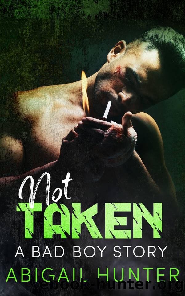 Not Taken: A Bad Boy Story (A Bad Boy Anthology Story Book 10) by Abigail Hunter