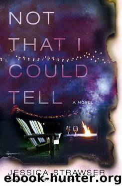 Not That I Could Tell_A Novel by Jessica Strawser
