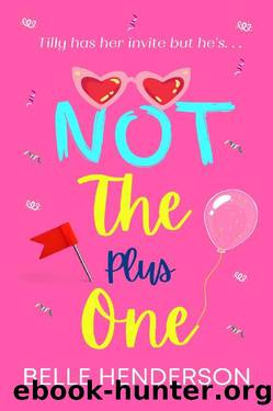 Not The Plus One: A laugh out loud romantic comedy by Belle Henderson