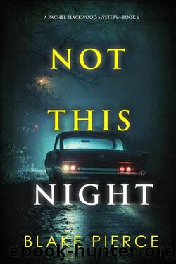 Not This Night (A Rachel Blackwood Suspense ThrillerâBook Six) by Blake Pierce