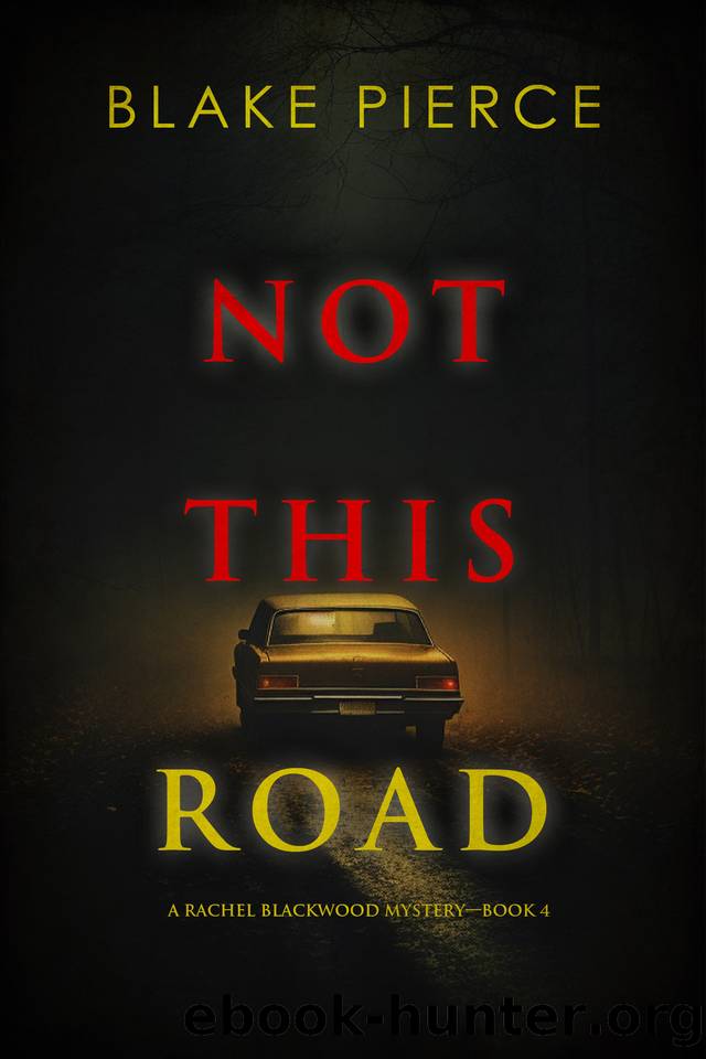 Not This Road (A Rachel Blackwood Suspense ThrillerâBook Four) by Blake Pierce
