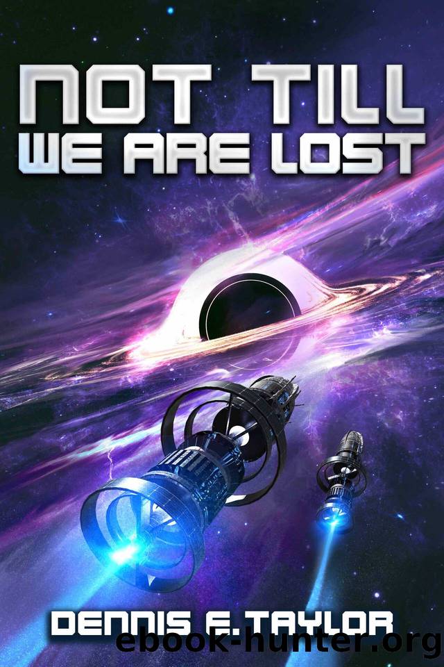 Not Till We Are Lost (Bobiverse Book 5) by Dennis E. Taylor