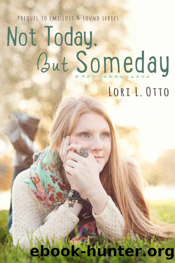 Not Today, But Someday (Emi Lost & Found) by Lori L. Otto