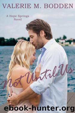Not Until Us (Hope Springs Book 4) by Valerie M. Bodden