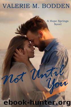 Not Until You (Hope Springs Book 3) by Valerie M. Bodden
