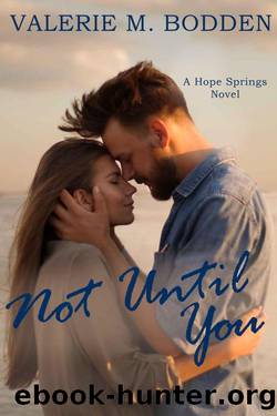 Not Until You by Valerie M. Bodden
