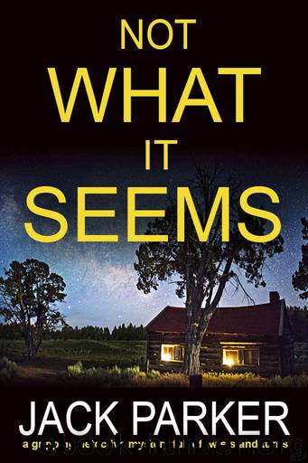 Not What It Seems by Jack Parker