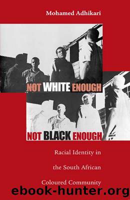 Not White Enough, Not Black Enough by Adhikari Mohamed;