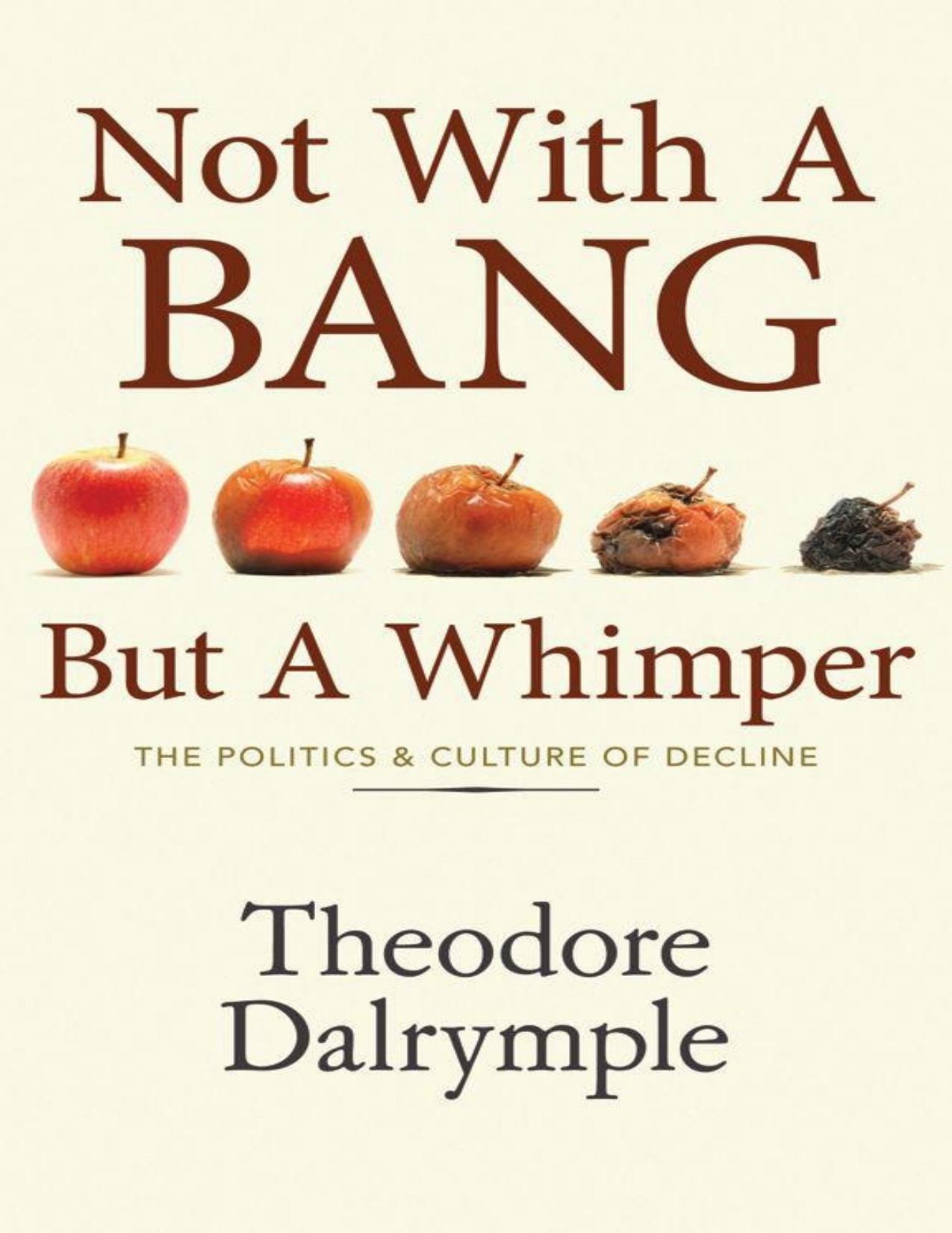 Not With a Bang But a Whimper: The Politics and Culture of Decline by Unknow