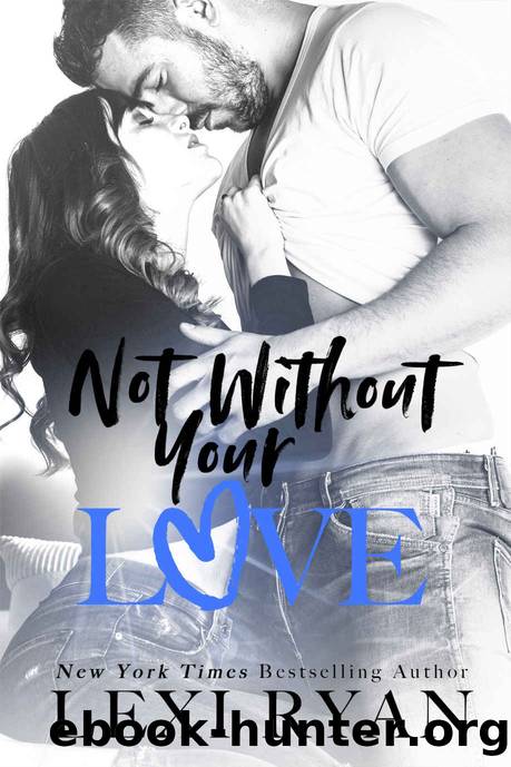 Not Without Your Love - Lexi Ryan by Ryan Lexi