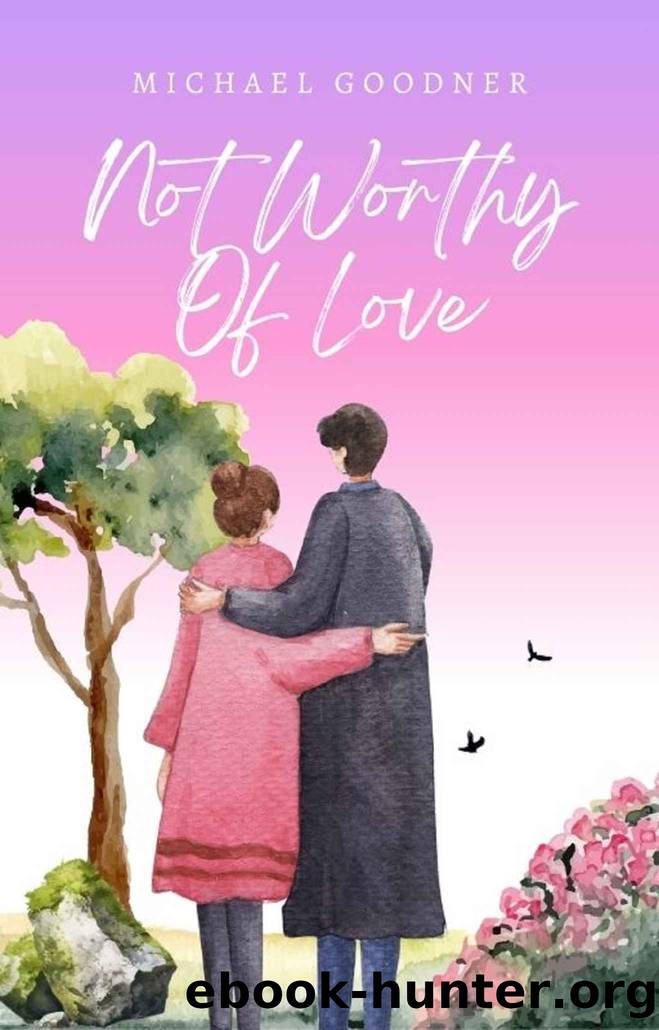Not Worthy Of Love by GOODNER MICHAEL