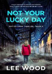 Not Your Lucky Day by Lee Wood