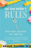 Not Your Mother's Rules-The New Secrets for Dating (The Rules) by Ellen Fein