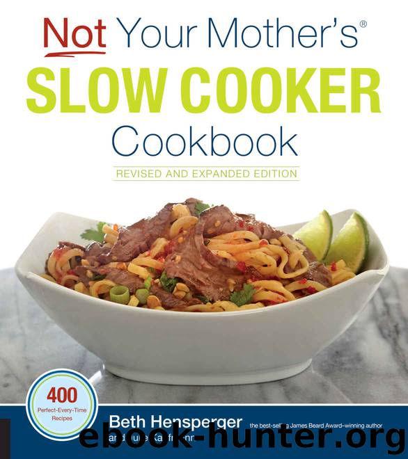 Not Your Mother's Slow Cooker Cookbook, Revised and Expanded by Hensperger Beth
