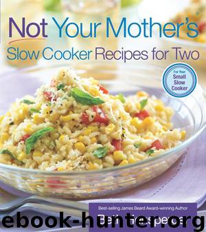 Not Your Mother's Slow Cooker Recipes for Two by Beth Hensperger