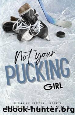 Not Your Pucking Girl (Kings Of Denver Book 1) by Sheridan Anne