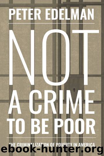 Not a Crime to Be Poor by Peter Edelman