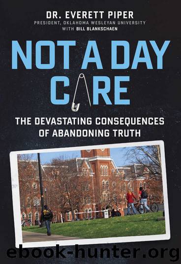 Not a Day Care: The Devastating Consequences of Abandoning Truth by Dr. Everett Piper