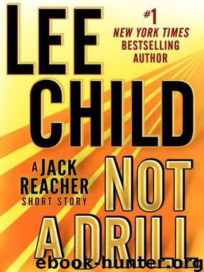 Not a Drill - Short Story - Jack Reacher 18.5 by Lee Child