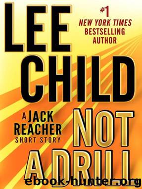 Not a Drill: A Jack Reacher Short Story by Lee Child
