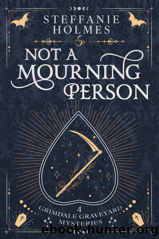 Not a Mourning Person: A kooky, spooky cosy fantasy (Grimdale Graveyard Mysteries Book 4) by Steffanie Holmes