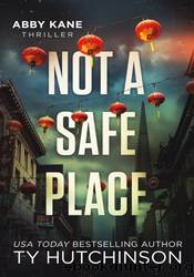 Not a Safe Place by Ty Hutchinson