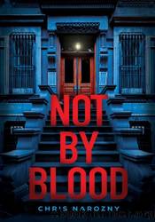 Not by Blood by Chris Narozny