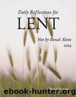 Not by Bread Alone by Robert F. Morneau