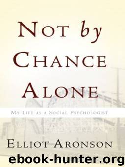 Not by Chance Alone: My Life as a Social Psychologist by Elliot Aronson