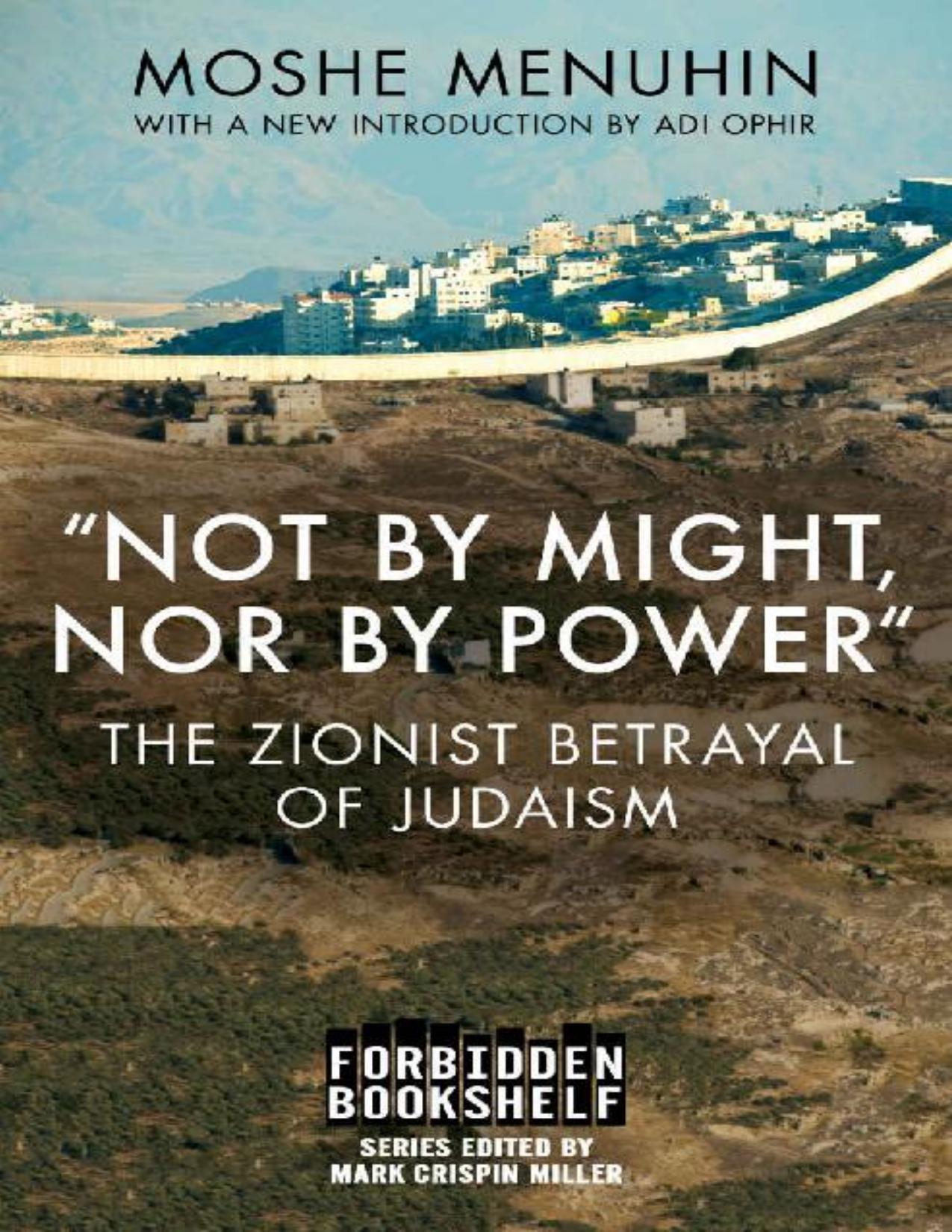 Not by Might, Nor by Power": The Zionist Betrayal of Judaism (Forbidden Bookshelf) by Moshe Menuhin