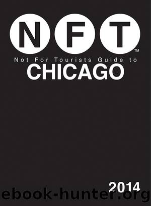 Not for Tourists Guide to Chicago 2014 by Not for Tourists