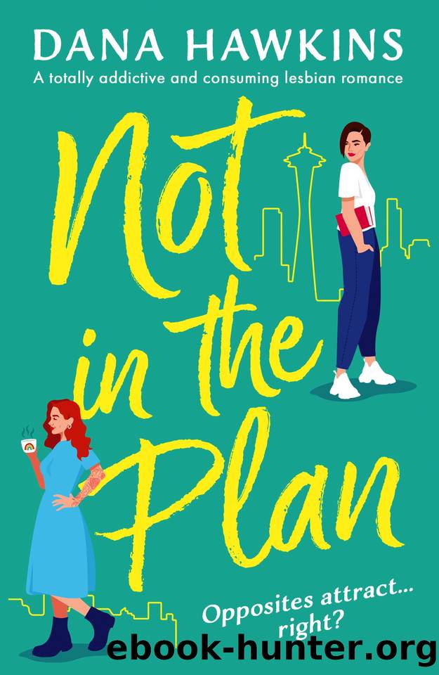 Not in the Plan: A totally addictive and consuming lesbian romance by Dana Hawkins