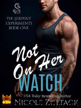 Not on Her Watch (The Serpent Experiments Book 1) by Nicole Zoltack