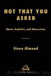 Not that You Asked by Steve Almond