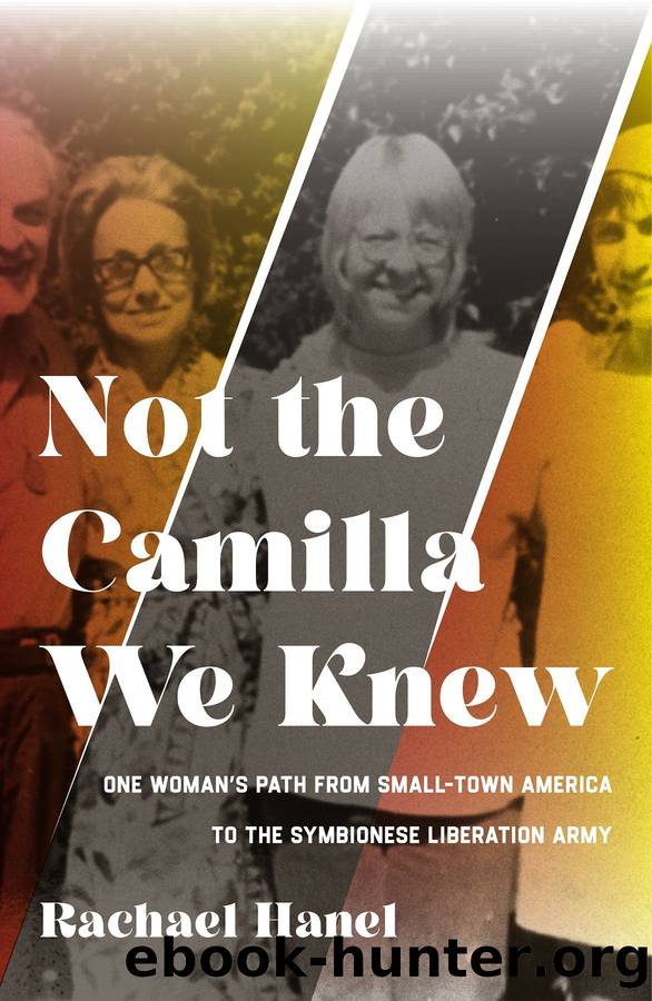 Not the Camilla We Knew: One Woman's Life from Small-town America to the Symbionese Liberation Army by Rachael Hanel