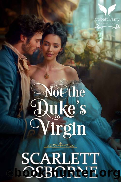 Not the Dukeâs Virgin: A Steamy Regency Romance by Osborne Scarlett