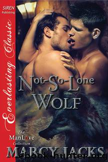 Not-So-Lone Wolf (Siren Publishing Everlasting Classic ManLove) by Marcy Jacks