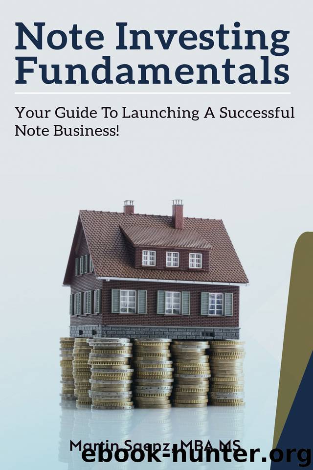 Note Investing Fundamentals: Your Guide to Launching a Successful Note Business! by Saenz Martin