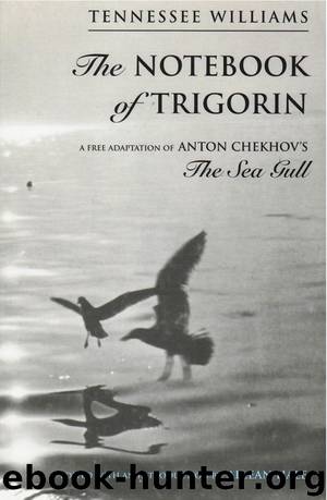 Notebook of Trigorin, The by Williams Tennessee
