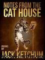 Notes From the Cat House by Ketchum Jack