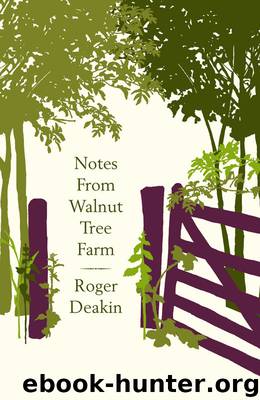 Notes from Walnut Tree Farm by Roger Deakin